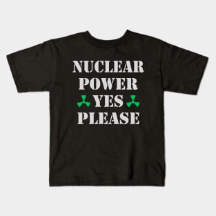 Nuclear Power, Yes Please, Nuclear Energy Kids T-Shirt